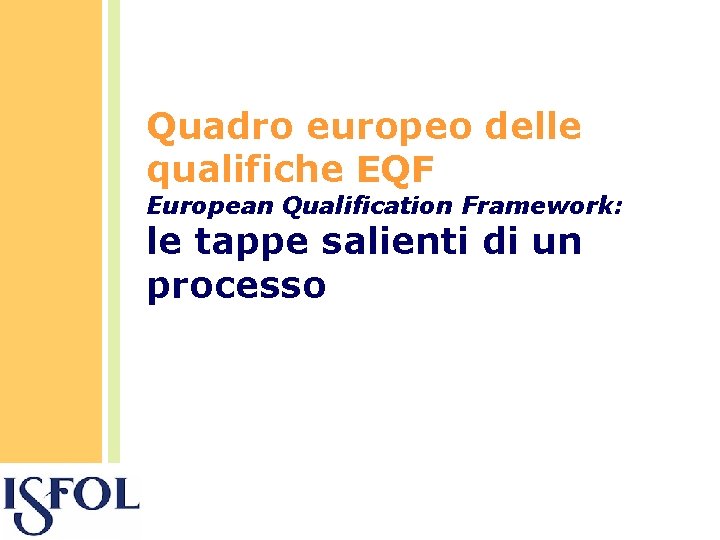 Quadro europeo delle qualifiche EQF European Qualification Framework: le tappe salienti di un processo