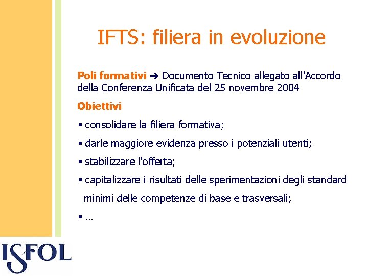 IFTS: filiera in evoluzione Poli formativi Documento Tecnico allegato all'Accordo della Conferenza Unificata del