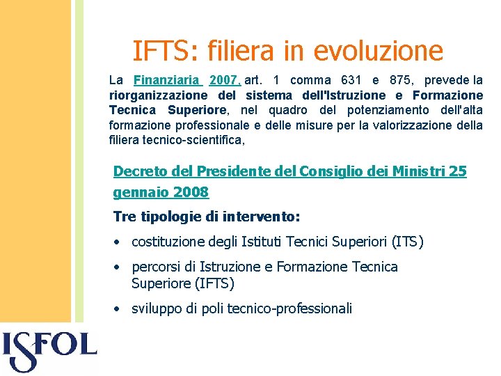 IFTS: filiera in evoluzione La Finanziaria 2007, art. 1 comma 631 e 875, prevede