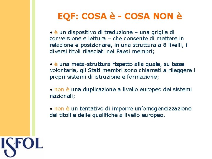 EQF: COSA è - COSA NON è • è un dispositivo di traduzione –