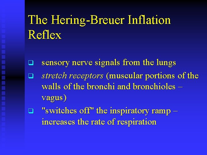 The Hering-Breuer Inflation Reflex q q q sensory nerve signals from the lungs stretch