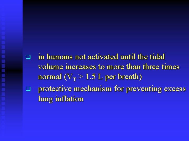 q q in humans not activated until the tidal volume increases to more than