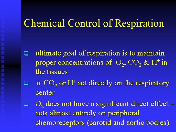 Chemical Control of Respiration q q q ultimate goal of respiration is to maintain