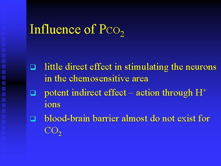 Influence of PCO 2 q q q little direct effect in stimulating the neurons