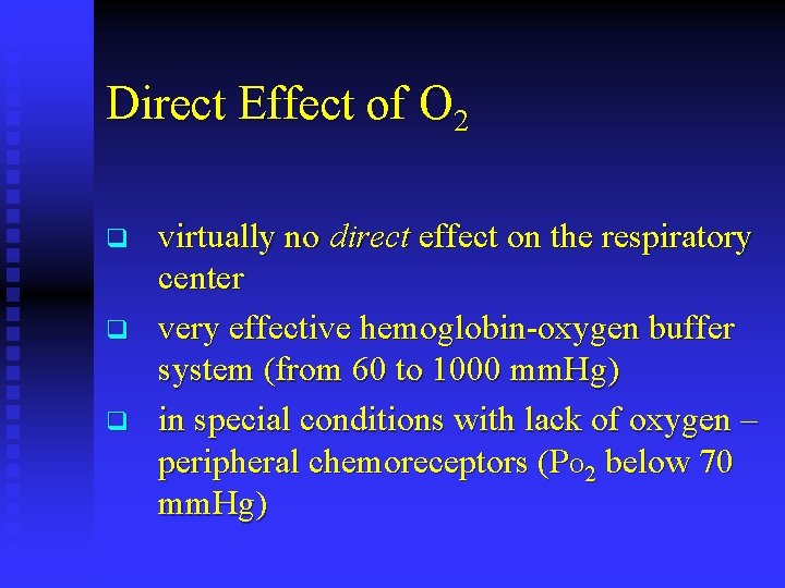 Direct Effect of O 2 q q q virtually no direct effect on the