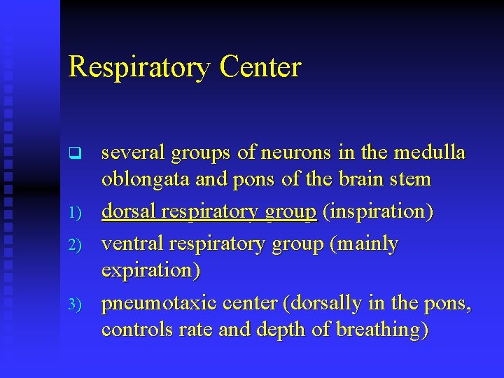 Respiratory Center q 1) 2) 3) several groups of neurons in the medulla oblongata