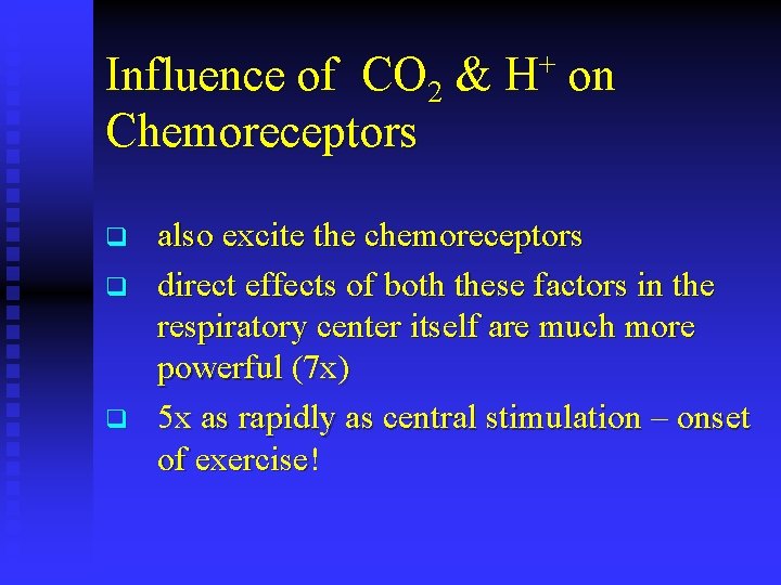 Influence of CO 2 & H+ on Chemoreceptors q q q also excite the