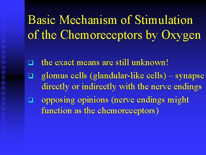 Basic Mechanism of Stimulation of the Chemoreceptors by Oxygen q q q the exact