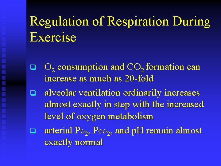 Regulation of Respiration During Exercise q q q O 2 consumption and CO 2