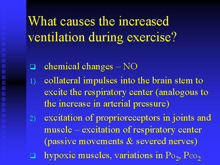 What causes the increased ventilation during exercise? q 1) 2) q chemical changes –