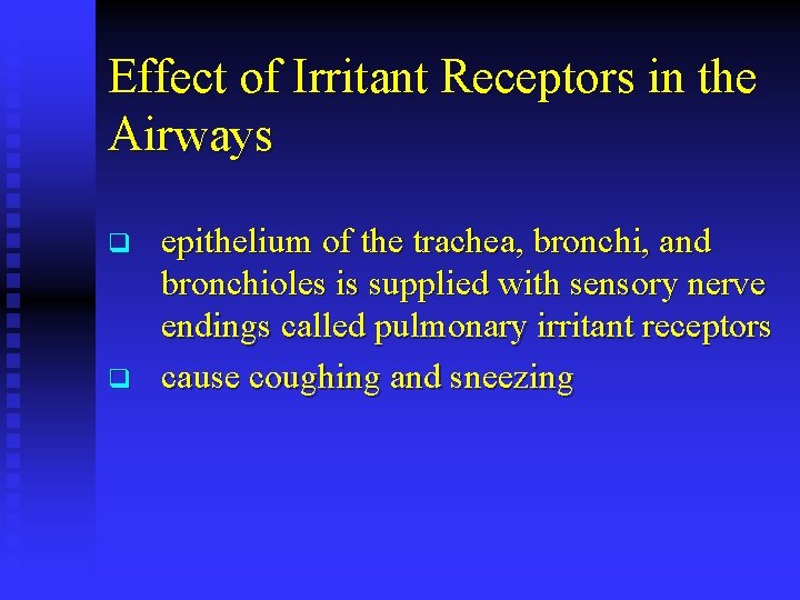 Effect of Irritant Receptors in the Airways q q epithelium of the trachea, bronchi,