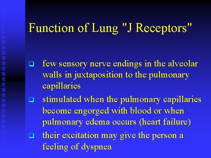 Function of Lung "J Receptors" q q q few sensory nerve endings in the