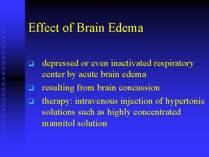 Effect of Brain Edema q q q depressed or even inactivated respiratory center by