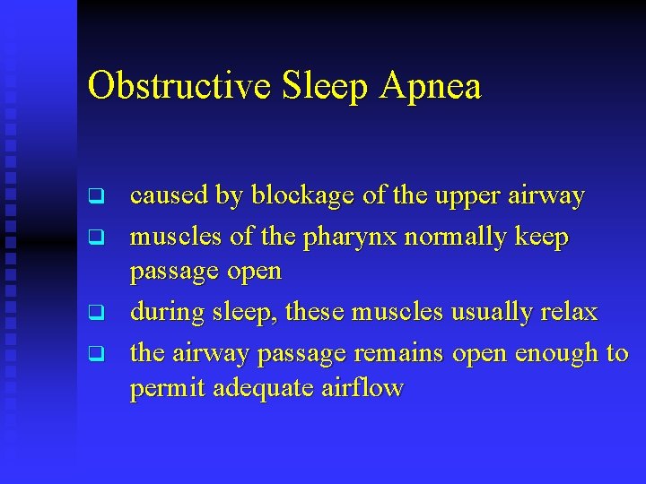 Obstructive Sleep Apnea q q caused by blockage of the upper airway muscles of