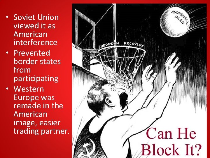 • Soviet Union viewed it as American interference • Prevented border states from • Soviet Union viewed it as American interference • Prevented border states from