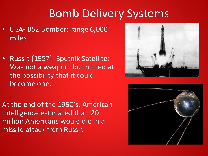 Bomb Delivery Systems • USA- B 52 Bomber: range 6, 000 miles • Russia Bomb Delivery Systems • USA- B 52 Bomber: range 6, 000 miles • Russia
