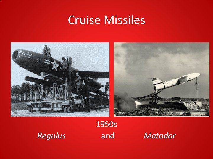 Cruise Missiles Regulus 1950 s and Matador Cruise Missiles Regulus 1950 s and Matador