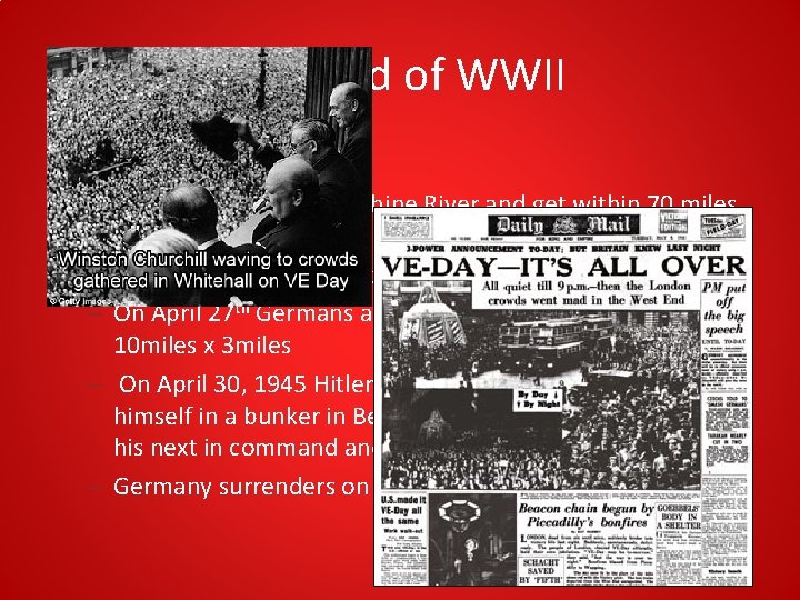 The End of WWII • V-E Day – Allied forces cross the Rhine River The End of WWII • V-E Day – Allied forces cross the Rhine River