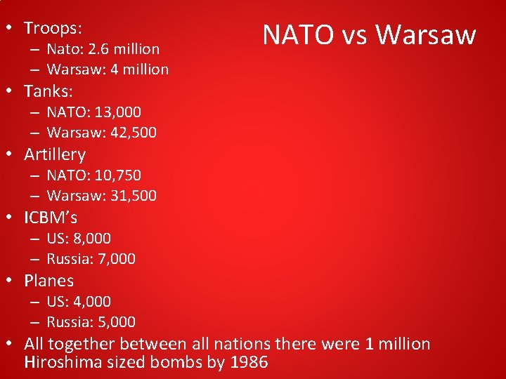 • Troops: – Nato: 2. 6 million – Warsaw: 4 million NATO vs • Troops: – Nato: 2. 6 million – Warsaw: 4 million NATO vs