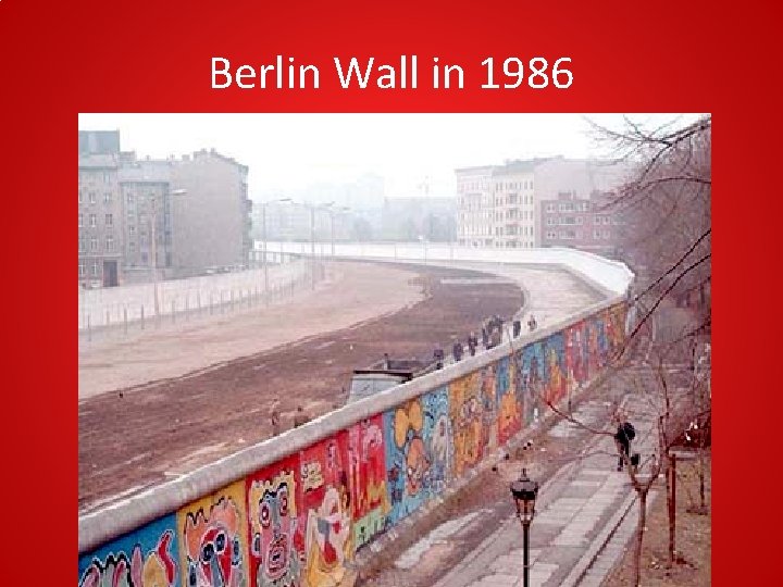 Berlin Wall in 1986 Berlin Wall in 1986