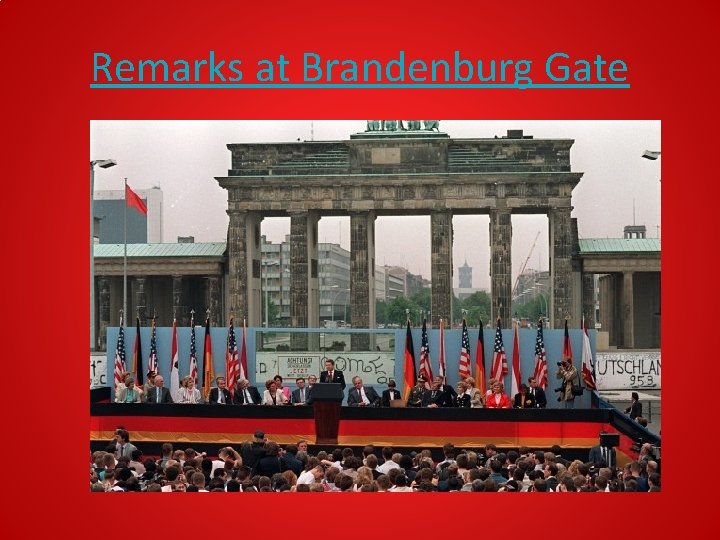Remarks at Brandenburg Gate Remarks at Brandenburg Gate