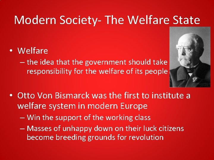 Modern Society- The Welfare State • Welfare – the idea that the government should Modern Society- The Welfare State • Welfare – the idea that the government should