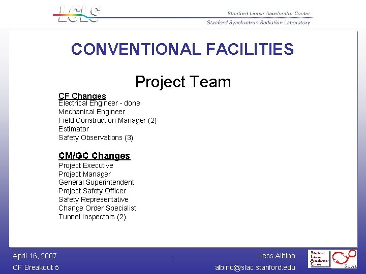CONVENTIONAL FACILITIES Project Team CF Changes Electrical Engineer - done Mechanical Engineer Field Construction