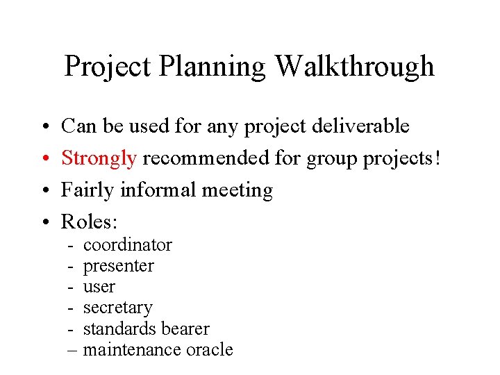 Project Planning Walkthrough • • Can be used for any project deliverable Strongly recommended