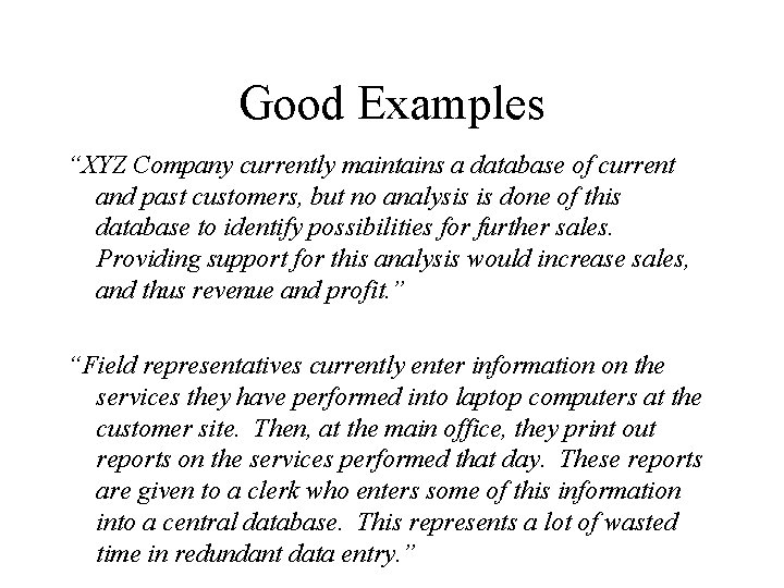Good Examples “XYZ Company currently maintains a database of current and past customers, but
