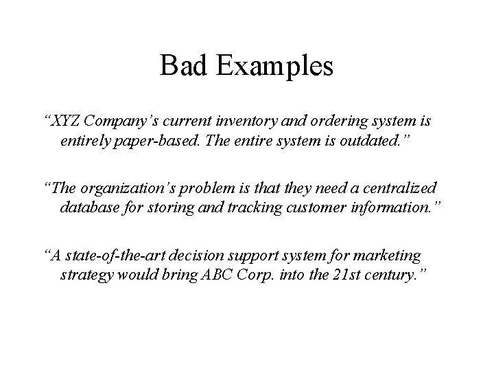 Bad Examples “XYZ Company’s current inventory and ordering system is entirely paper-based. The entire