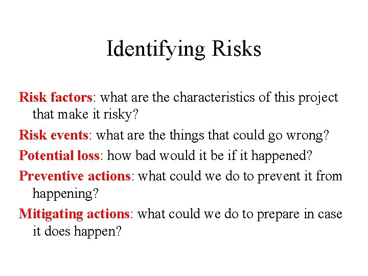 Identifying Risks Risk factors: what are the characteristics of this project that make it