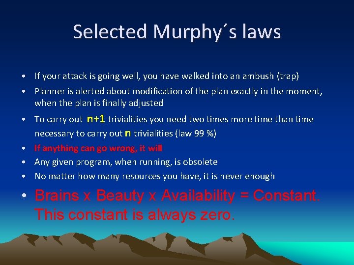 Selected Murphy´s laws • If your attack is going well, you have walked into