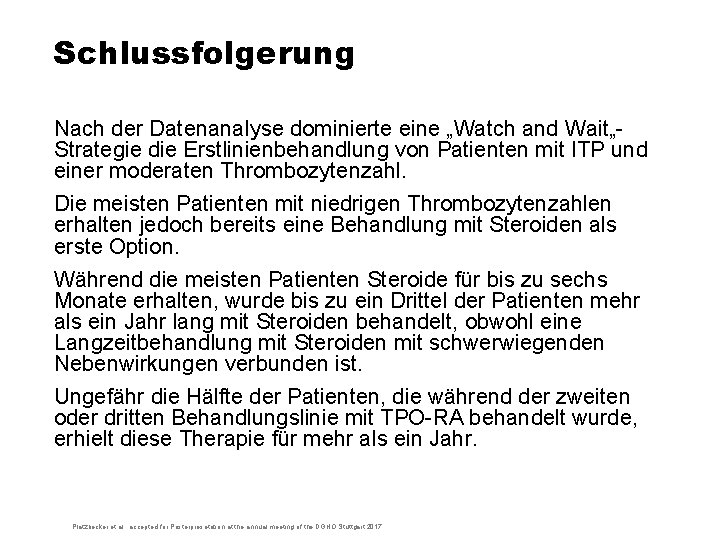 Schlussfolgerung Nach der Datenanalyse dominierte eine „Watch and Wait„Strategie die Erstlinienbehandlung von Patienten mit