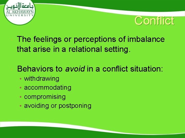 Conflict The feelings or perceptions of imbalance that arise in a relational setting. Behaviors