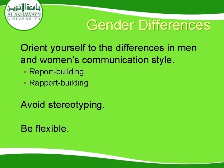 Gender Differences Orient yourself to the differences in men and women’s communication style. •