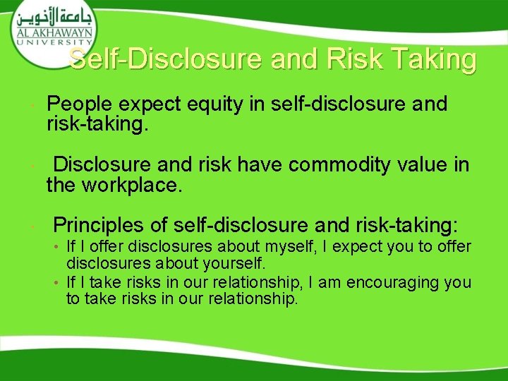 Self-Disclosure and Risk Taking People expect equity in self-disclosure and risk-taking. Disclosure and risk