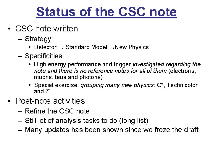 Status of the CSC note • CSC note written – Strategy: • Detector Standard