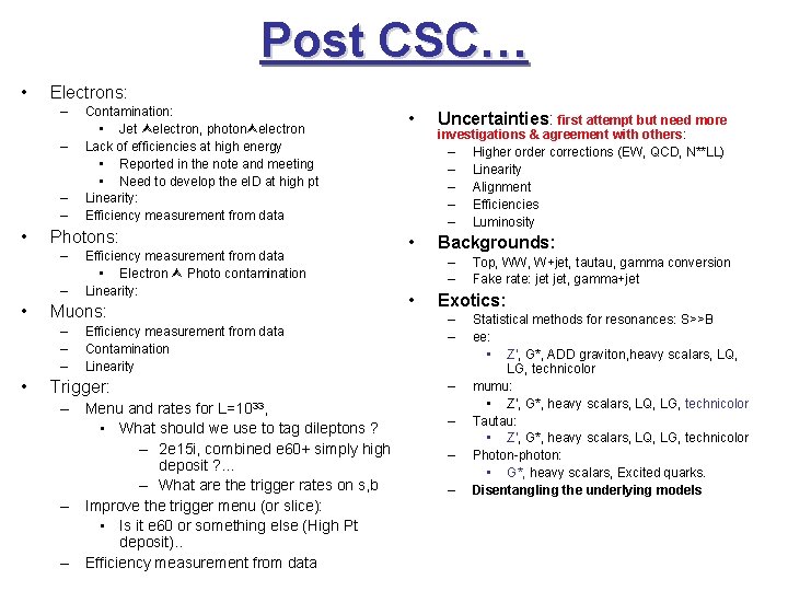 Post CSC… • Electrons: – – • Photons: – – • Efficiency measurement from