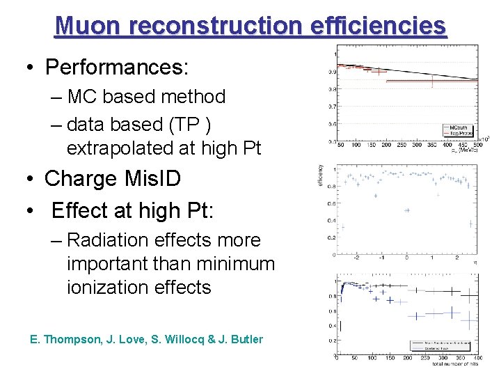 Muon reconstruction efficiencies • Performances: – MC based method – data based (TP )