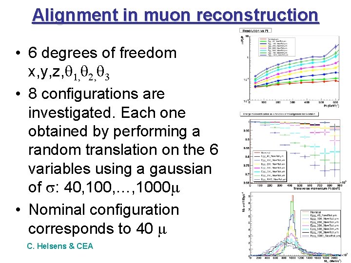 Alignment in muon reconstruction • 6 degrees of freedom x, y, z, • 8