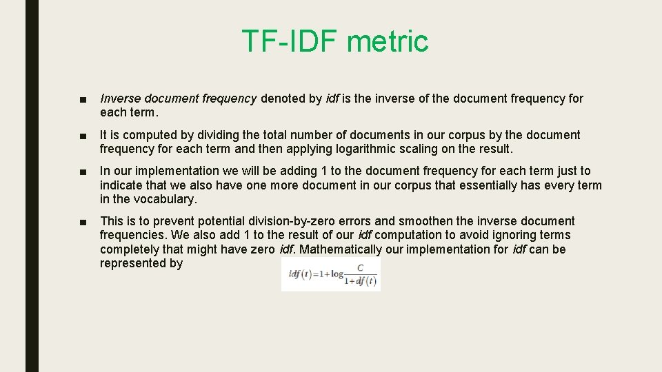TF-IDF metric ■ Inverse document frequency denoted by idf is the inverse of the