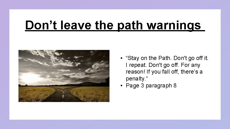 Don’t leave the path warnings • “Stay on the Path. Don't go off it. Don’t leave the path warnings • “Stay on the Path. Don't go off it.