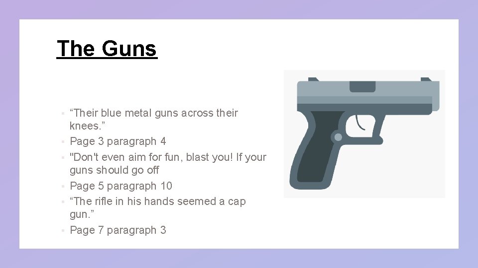 The Guns § § § “Their blue metal guns across their knees. ” Page The Guns § § § “Their blue metal guns across their knees. ” Page