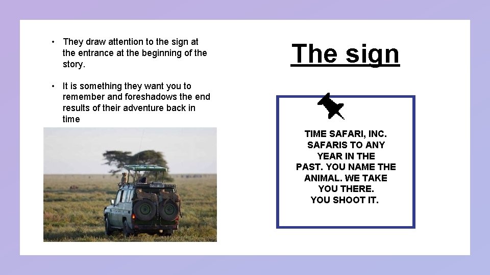 • They draw attention to the sign at the entrance at the beginning • They draw attention to the sign at the entrance at the beginning