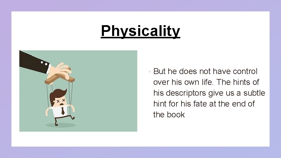 Physicality § But he does not have control over his own life. The hints Physicality § But he does not have control over his own life. The hints