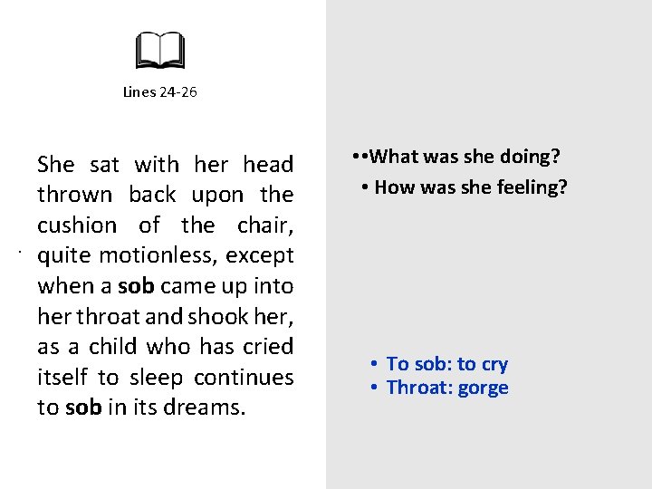 Lines 24 -26 She sat with her head thrown back upon the cushion of