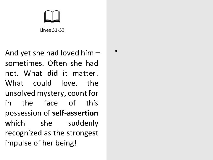 Lines 51 -53 And yet she had loved him – sometimes. Often she had