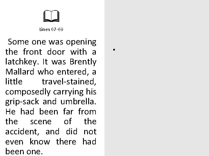 Lines 67 -69 Some one was opening the front door with a latchkey. It