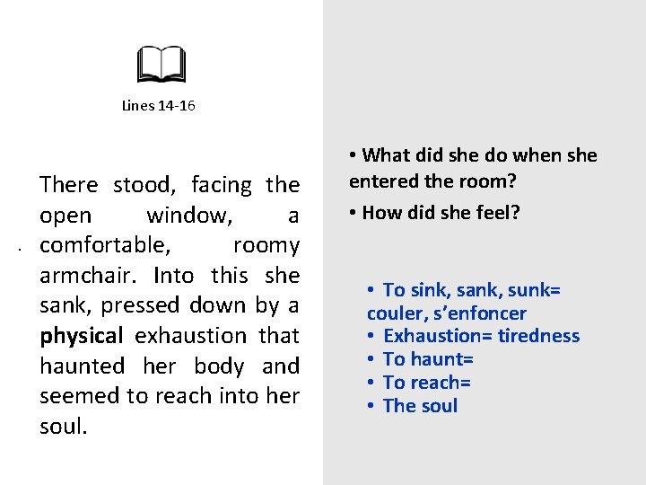 Lines 14 -16 There stood, facing the open window, a. comfortable, roomy armchair. Into