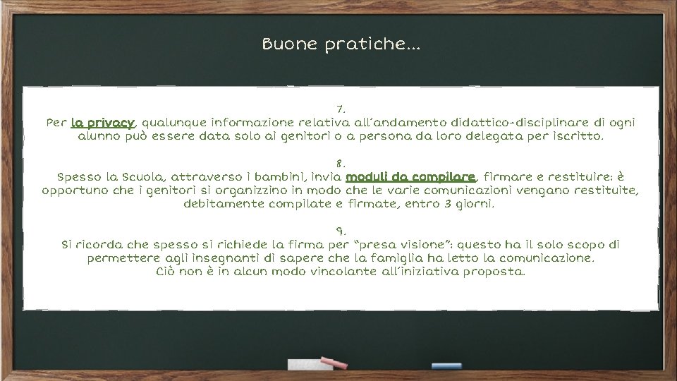 Buone pratiche… 7. Per la privacy, qualunque informazione relativa all’andamento didattico-disciplinare di ogni alunno